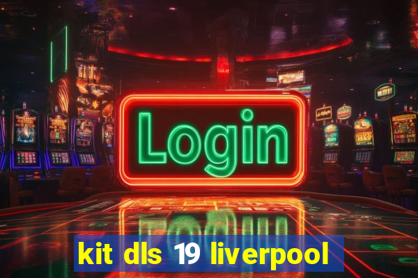 kit dls 19 liverpool